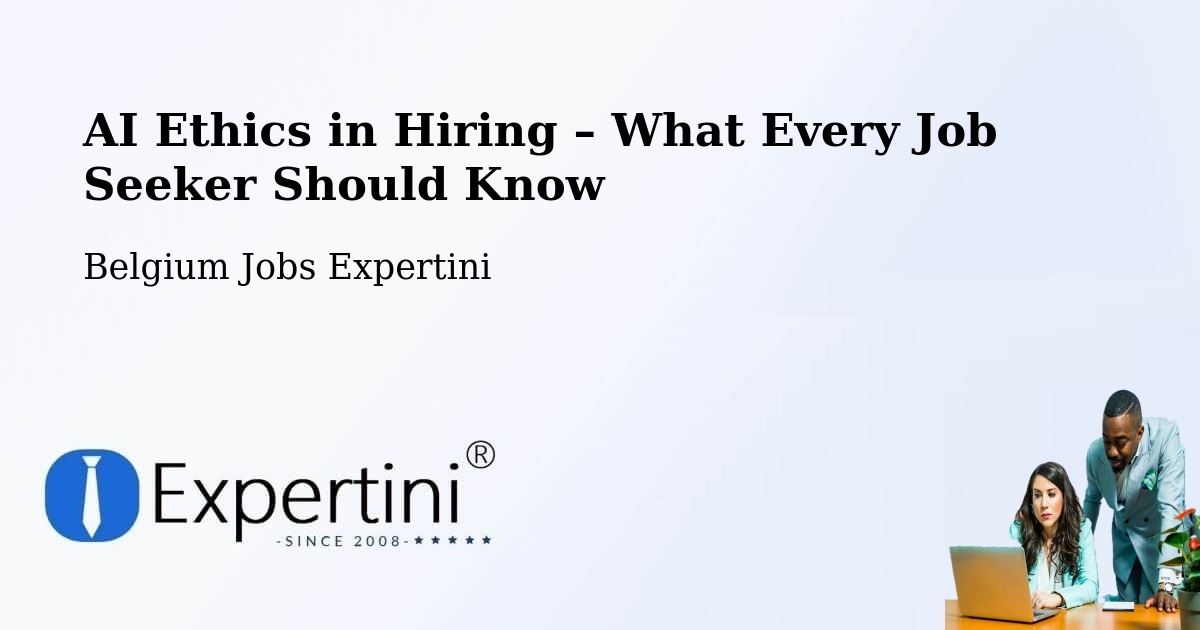 AI Ethics in Recruitment & Hiring – Andenne - Andenne, Belgium Jobs Expertini